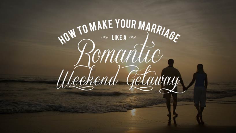 Romantic Weekend Getaway