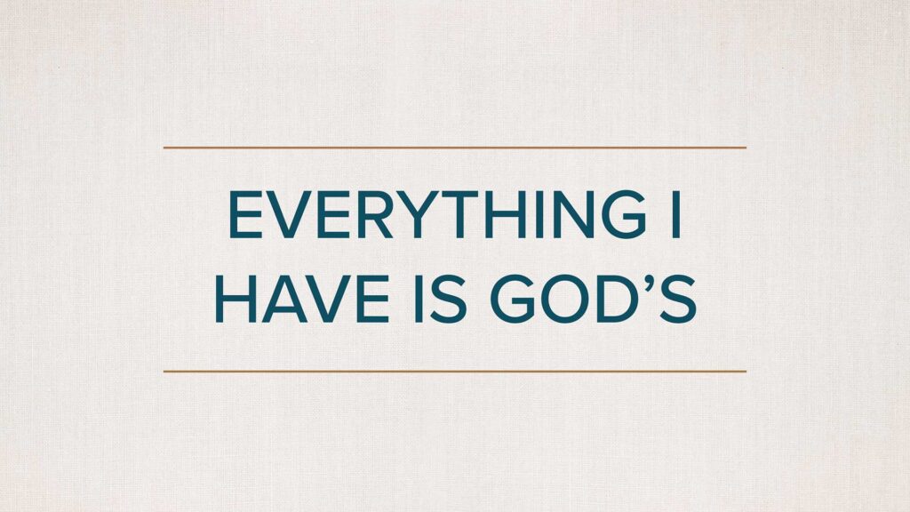 Everything I Have is God’s
