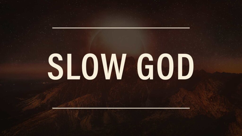 Slow God
