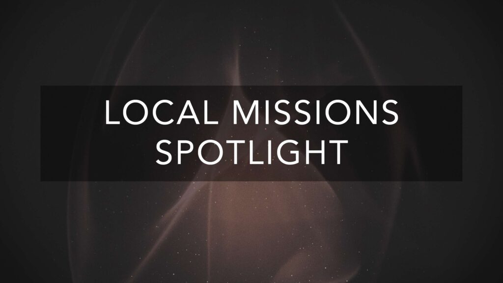 Local Missions Spotlight