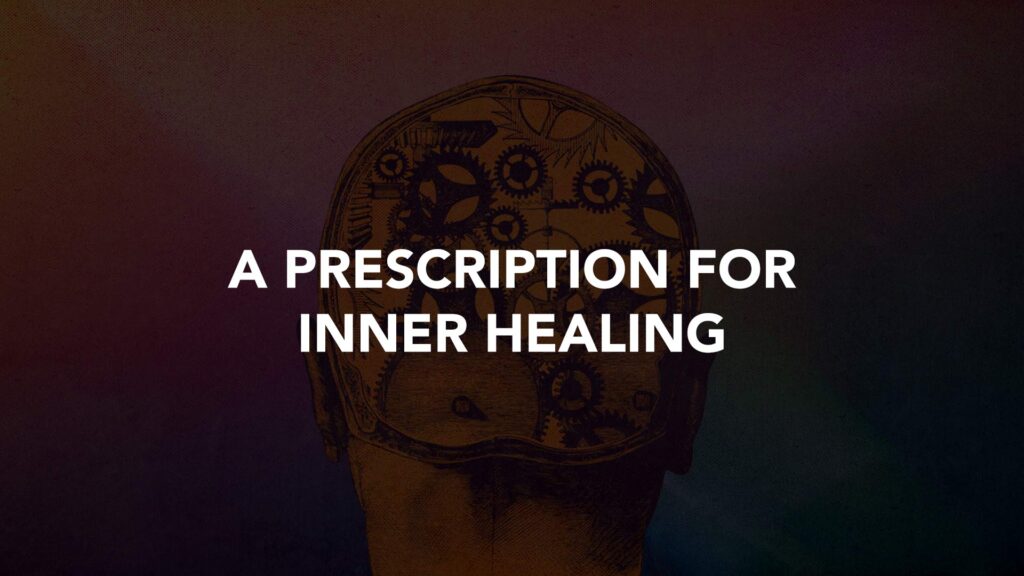 A Prescription for Inner Healing