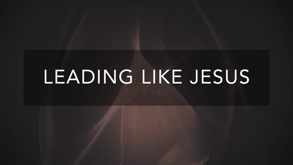 Leading Like Jesus