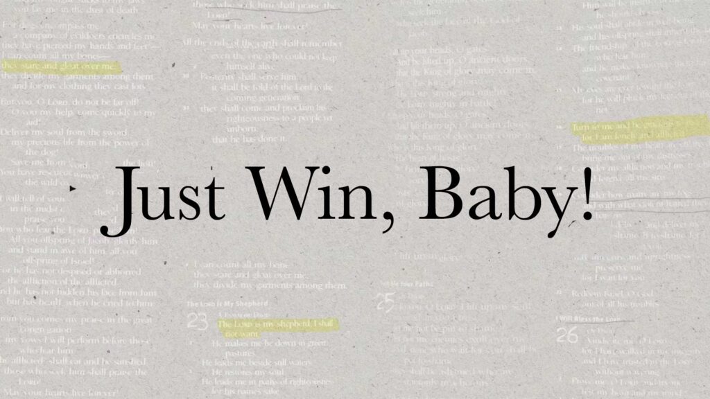 Just Win, Baby!