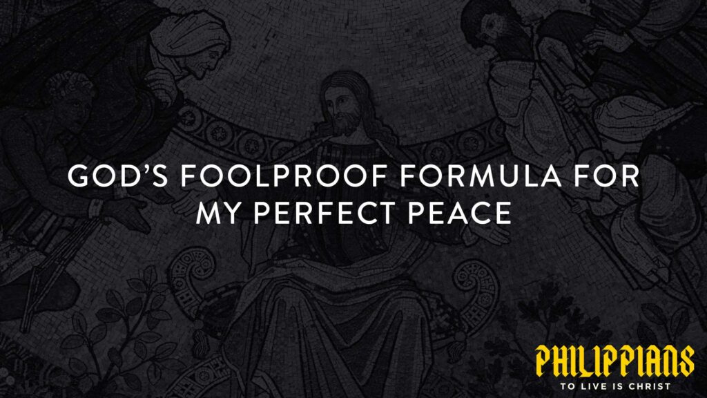 God’s Foolproof Formula for My Perfect Peace