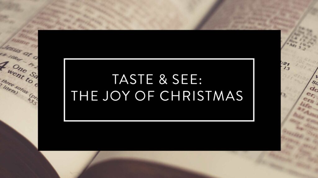 Taste & See: The Joy of Christmas