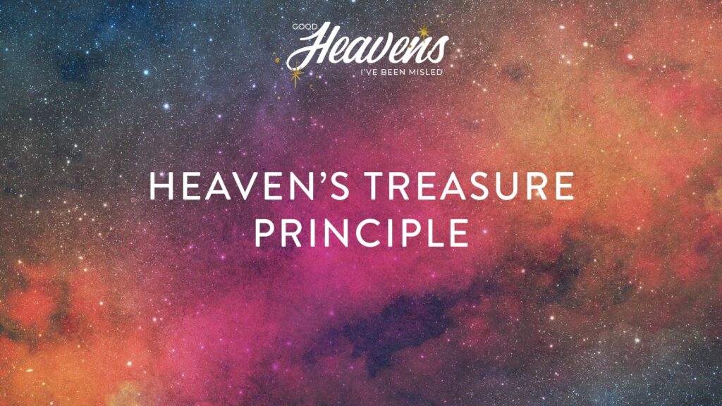 Heaven’s Treasure Principle