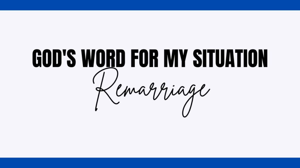 God’s Word for My Situation: Remarriage