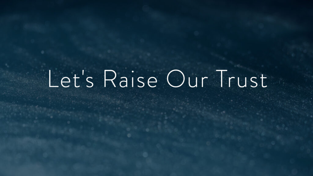 Let’s Raise our Trust