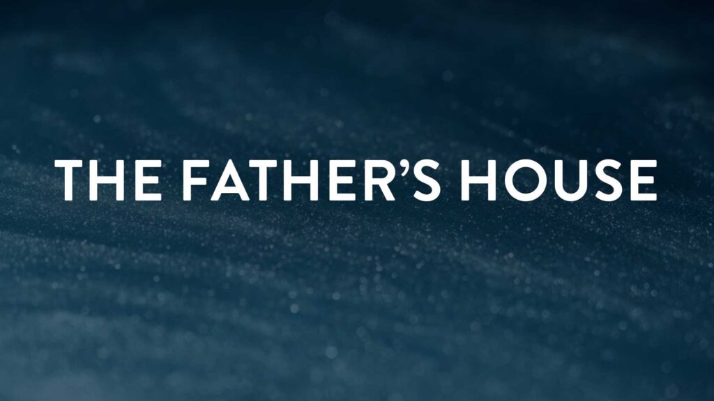 The Father’s House