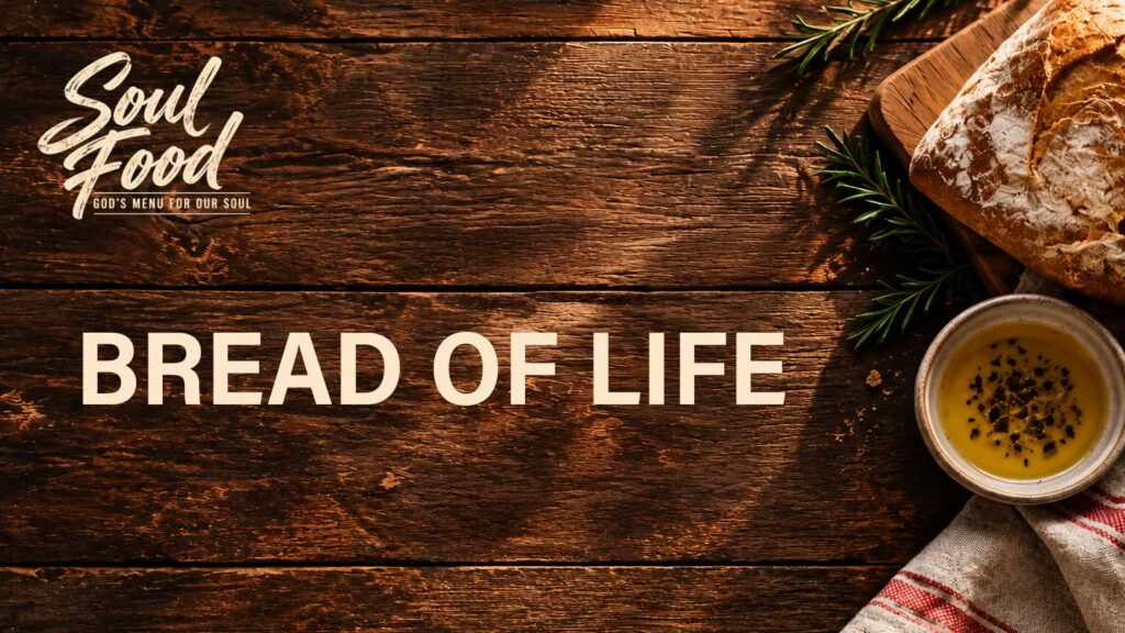 Soul Food: Bread of Life